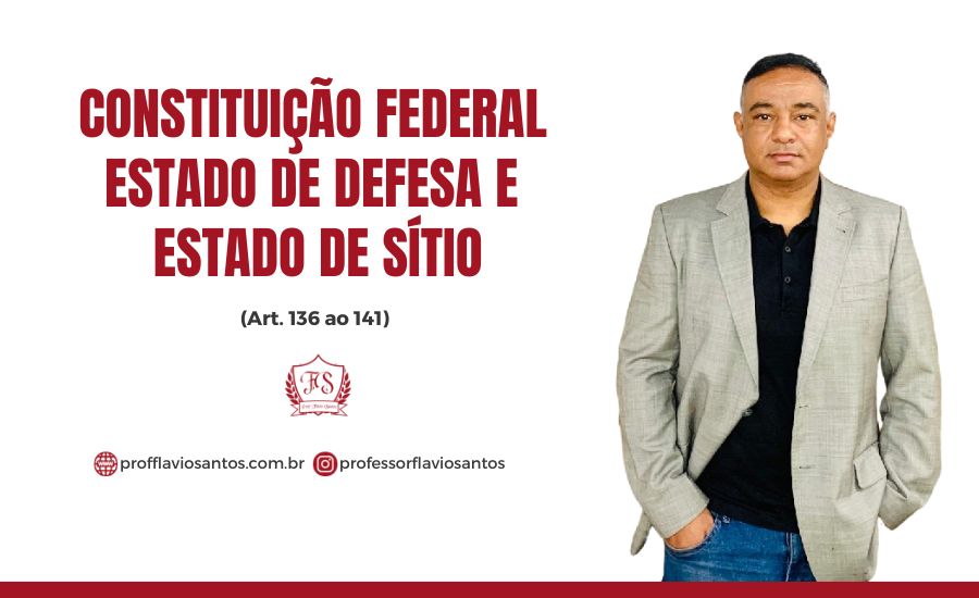 CF ART. 136 AO 141 ESTADO DE DEFESA E ESTADO DE SÍTIO | PROF. FLÁVIO ...